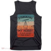 Stargazing ItS Not My Hobby It Is My Escape From Reality Tank Top thumb 0