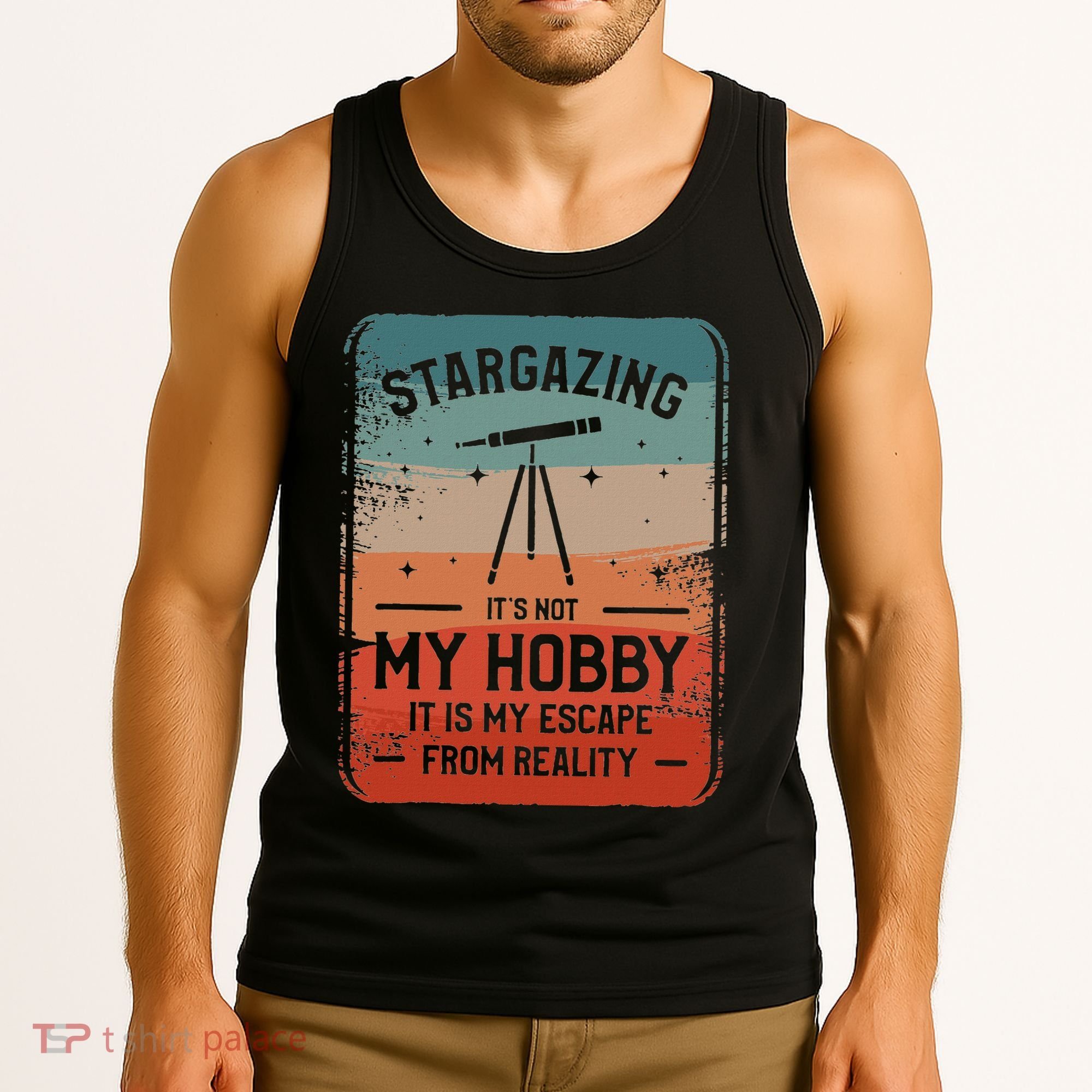 Stargazing ItS Not My Hobby It Is My Escape From Reality Tank Top