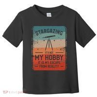 Stargazing ItS Not My Hobby It Is My Escape From Reality Toddler T-Shirt thumb 0