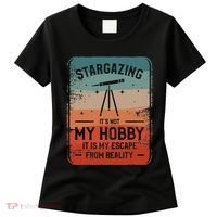 Stargazing ItS Not My Hobby It Is My Escape From Reality Women's T-Shirt thumb 0