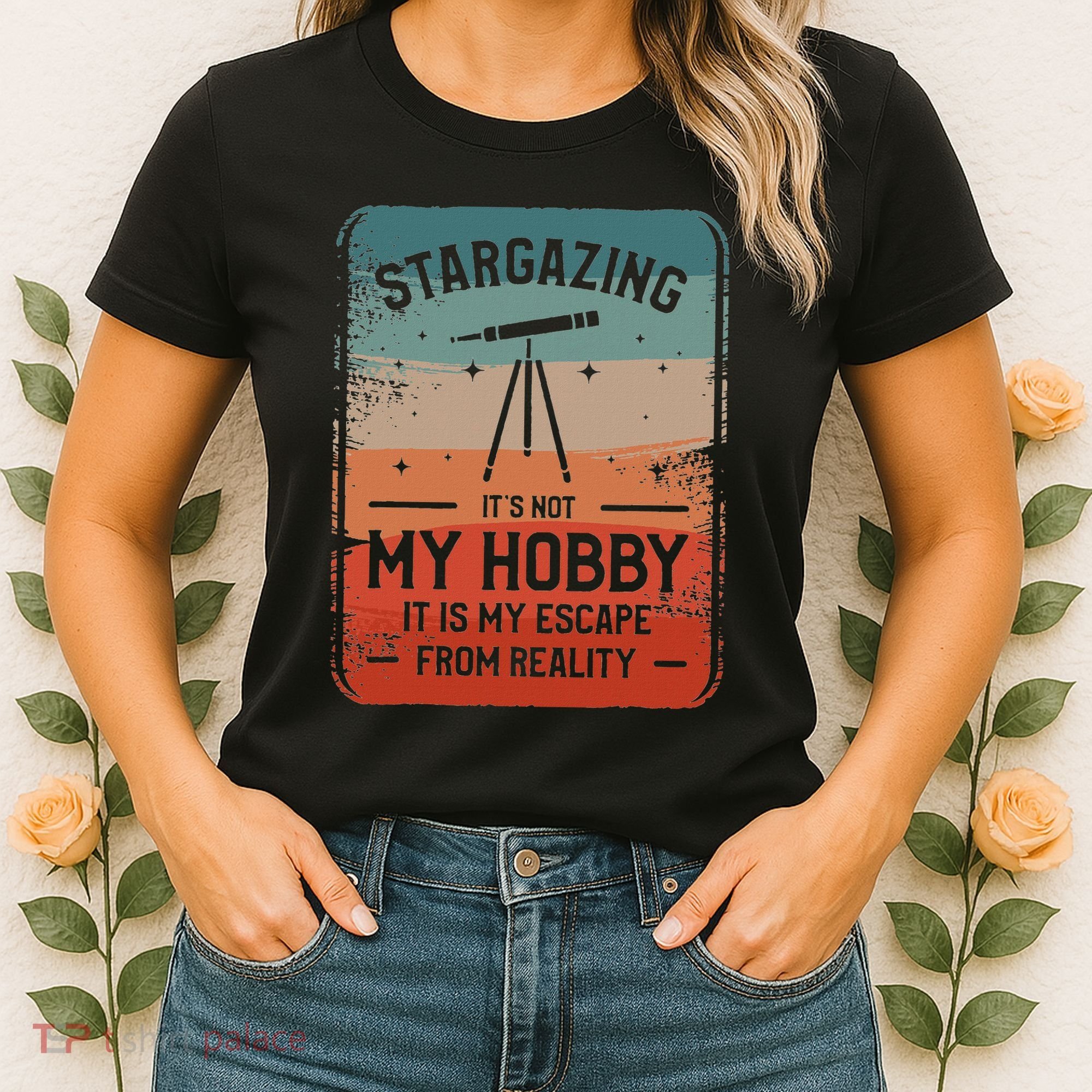 Stargazing ItS Not My Hobby It Is My Escape From Reality Women's T-Shirt