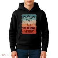 Stargazing ItS Not My Hobby It Is My Escape From Reality Kids Hoodie thumb 4