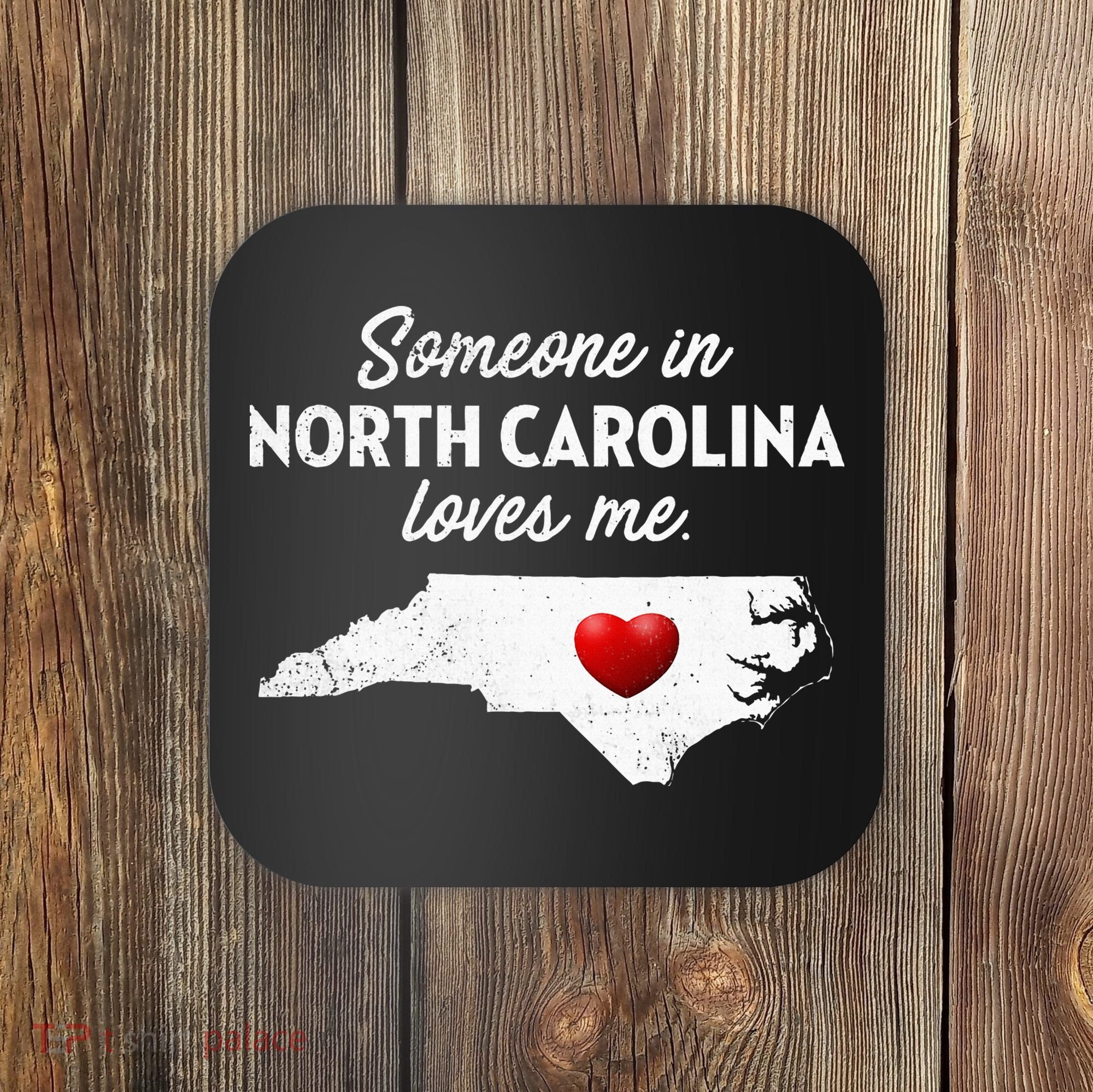 Someone In North Carolina Loves Me North Carolina Coaster