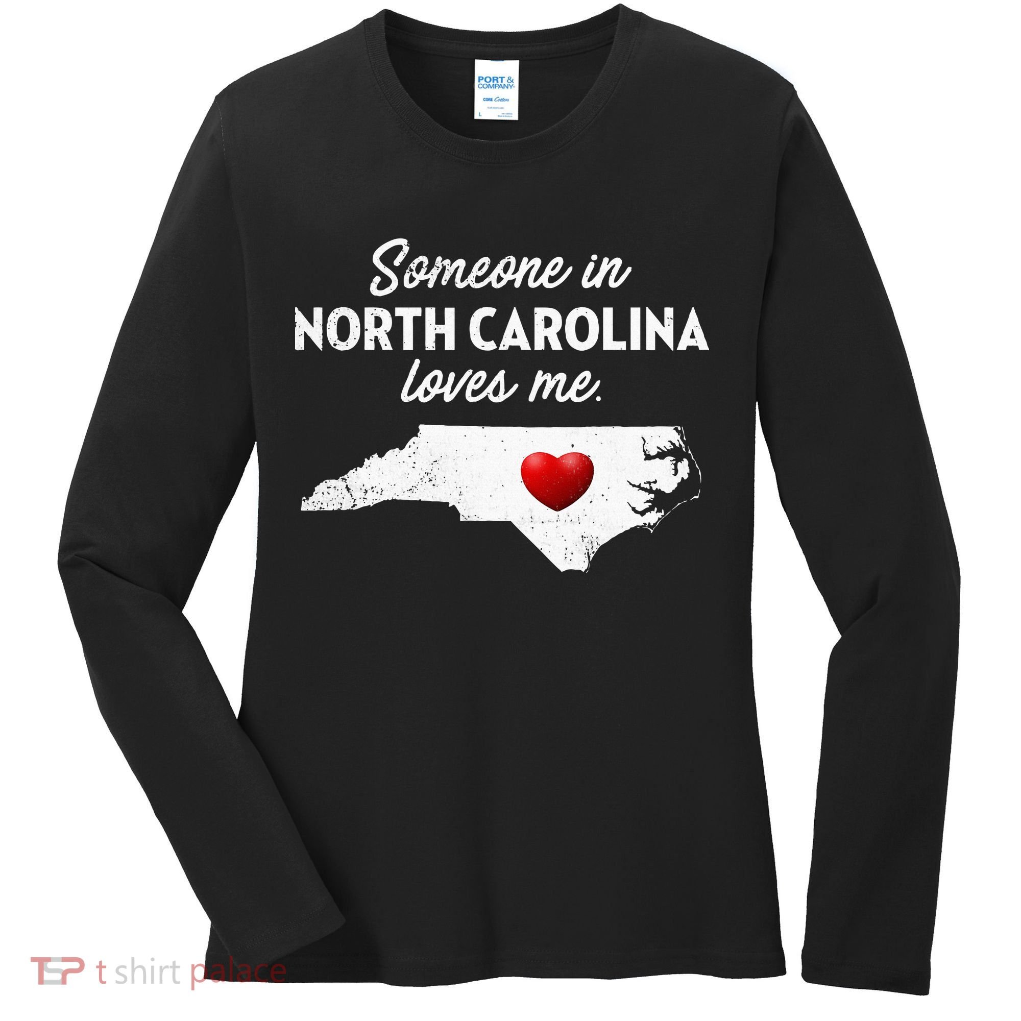 Someone In North Carolina Loves Me North Carolina Women's Long Sleeve Shirt