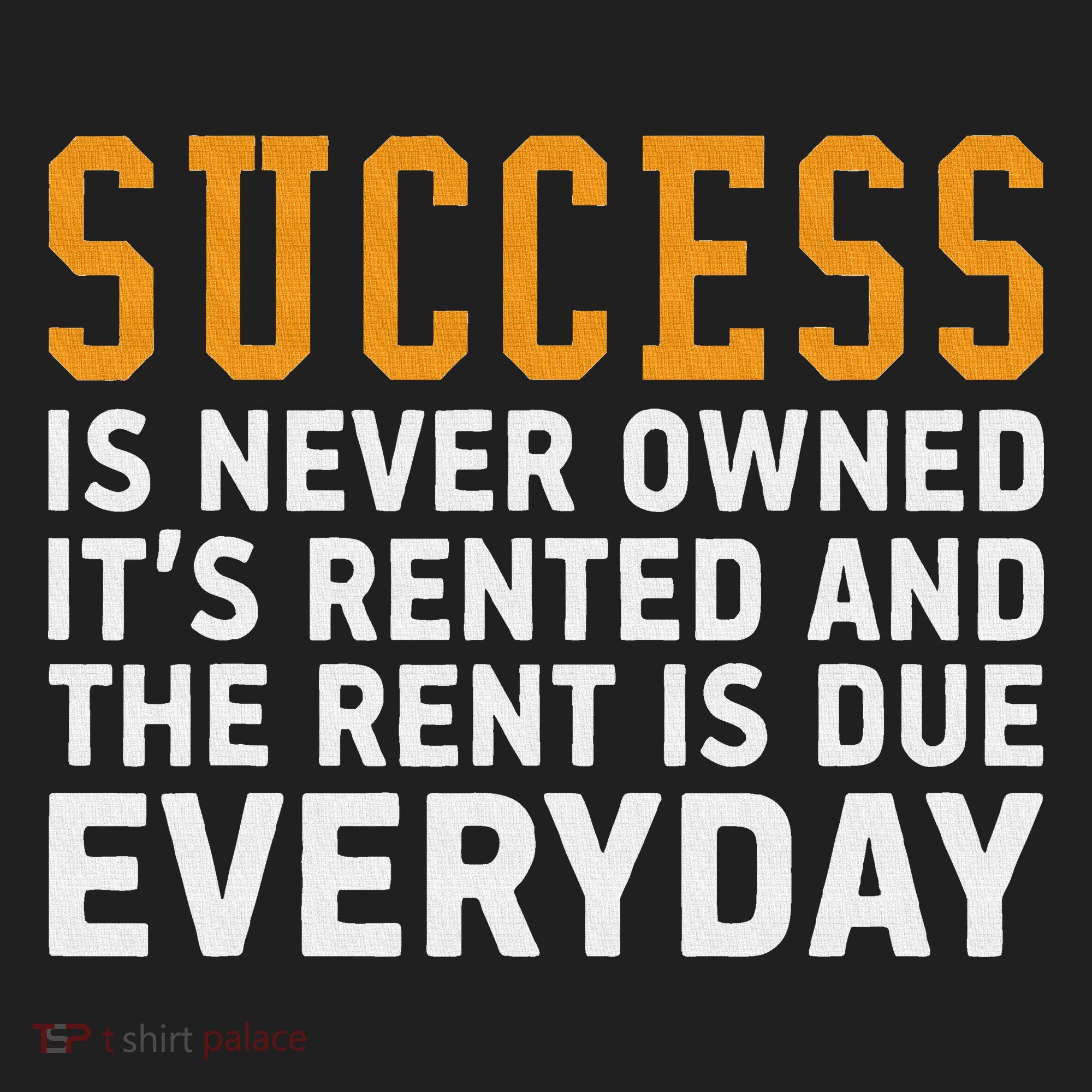 Success Is Never Owned It's Rented And Rent Is Due Everyday Women's Sweatshirt