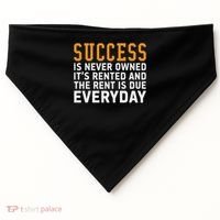 Success Is Never Owned It's Rented And Rent Is Due Everyday USA-Made Doggie Bandana thumb 0