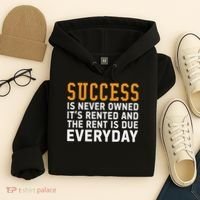 Success Is Never Owned It's Rented And Rent Is Due Everyday Hoodie thumb 4