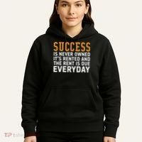 Success Is Never Owned It's Rented And Rent Is Due Everyday Hoodie thumb 5