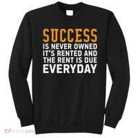 Success Is Never Owned It's Rented And Rent Is Due Everyday Sweatshirt thumb 0