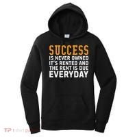 Success Is Never Owned It's Rented And Rent Is Due Everyday Women's Hoodie thumb 0