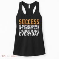 Success Is Never Owned It's Rented And Rent Is Due Everyday Women's Tank Top thumb 0