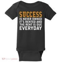 Success Is Never Owned It's Rented And Rent Is Due Everyday Baby Bodysuit thumb 0