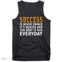 Success Is Never Owned It's Rented And Rent Is Due Everyday Tank Top thumb 0
