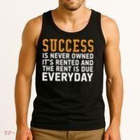 Success Is Never Owned It's Rented And Rent Is Due Everyday Tank Top thumb 3