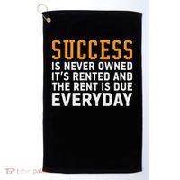 Success Is Never Owned It's Rented And Rent Is Due Everyday Golf Towel thumb 0