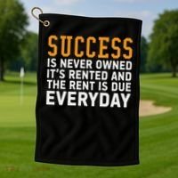 Success Is Never Owned It's Rented And Rent Is Due Everyday Golf Towel thumb 1