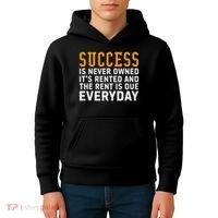 Success Is Never Owned It's Rented And Rent Is Due Everyday Kids Hoodie thumb 4