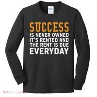 Success Is Never Owned It's Rented And Rent Is Due Everyday Kids Long Sleeve Shirt thumb 0