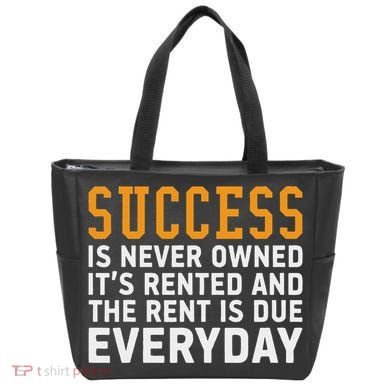 Success Is Never Owned It's Rented And Rent Is Due Everyday Tote Bag