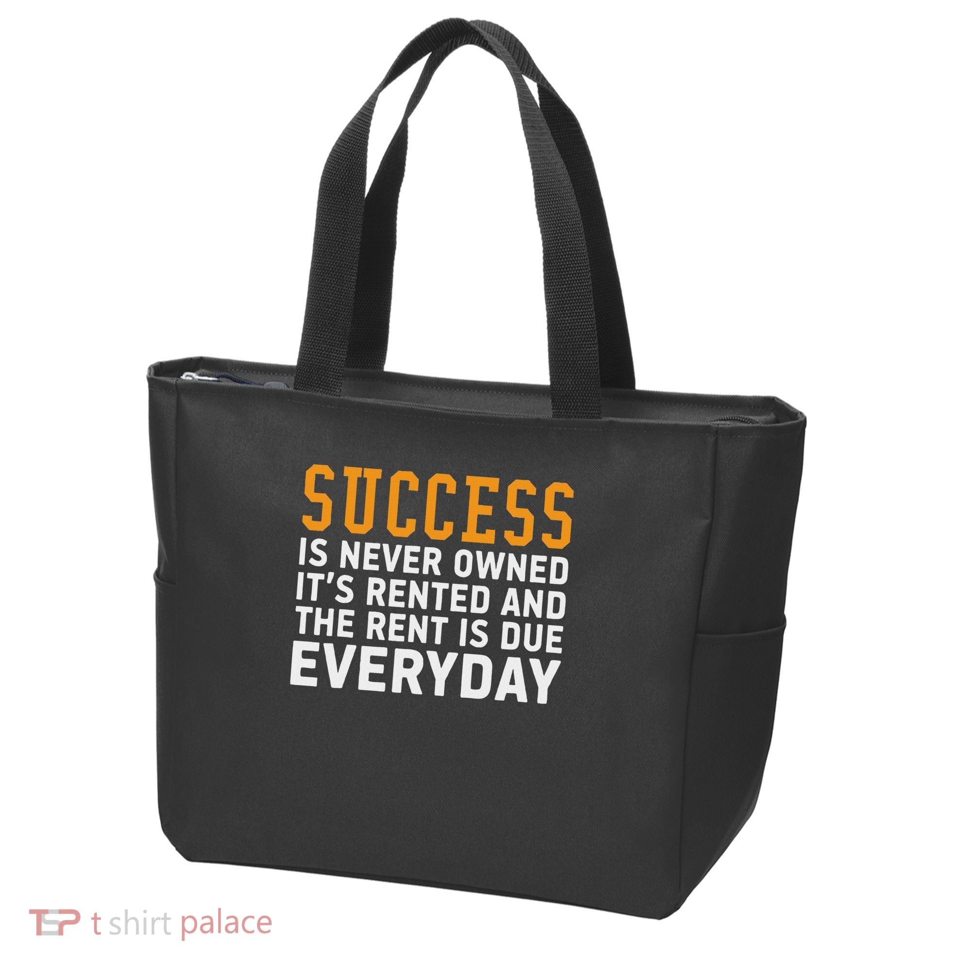 Success Is Never Owned It's Rented And Rent Is Due Everyday Tote Bag