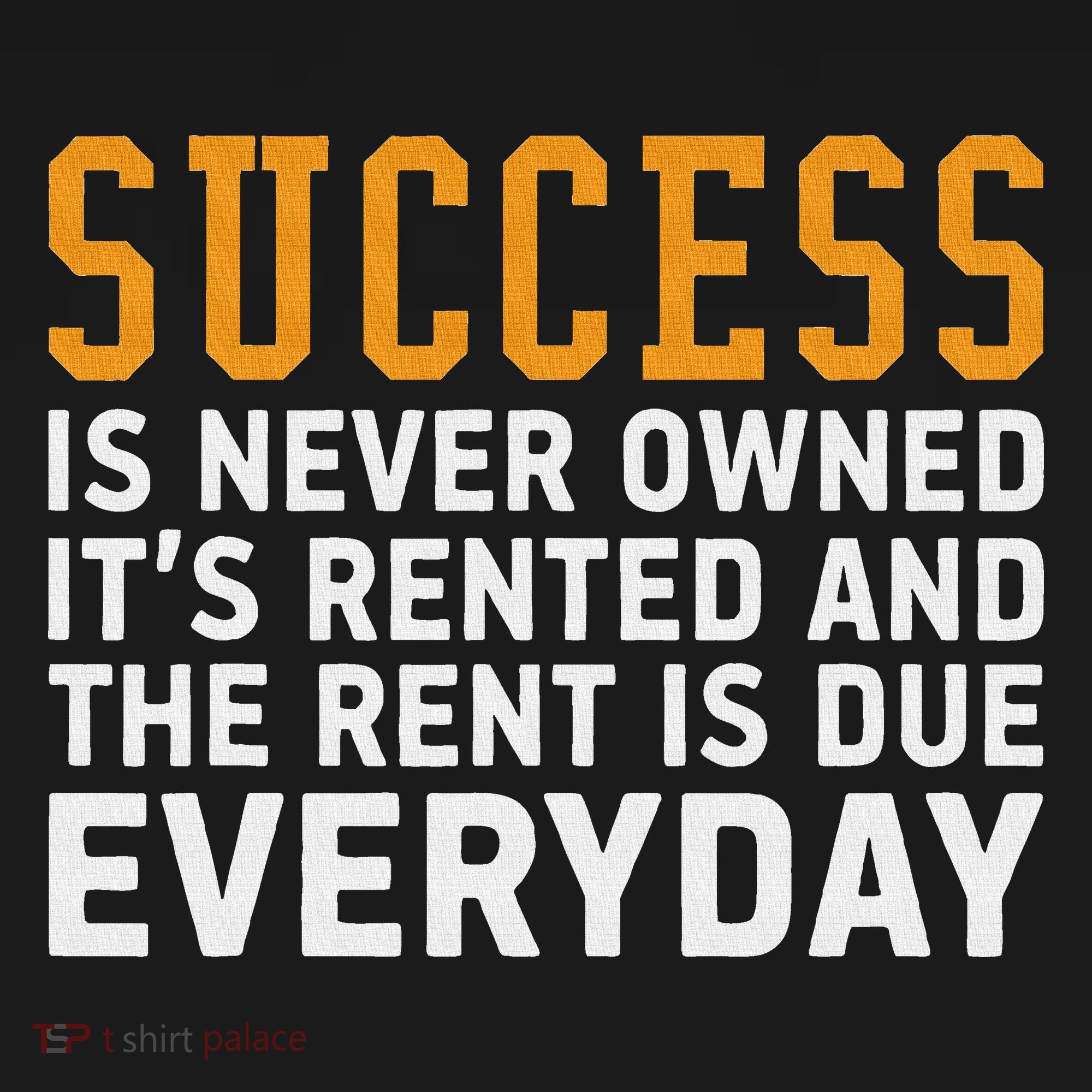 Success Is Never Owned It's Rented And Rent Is Due Everyday Tote Bag