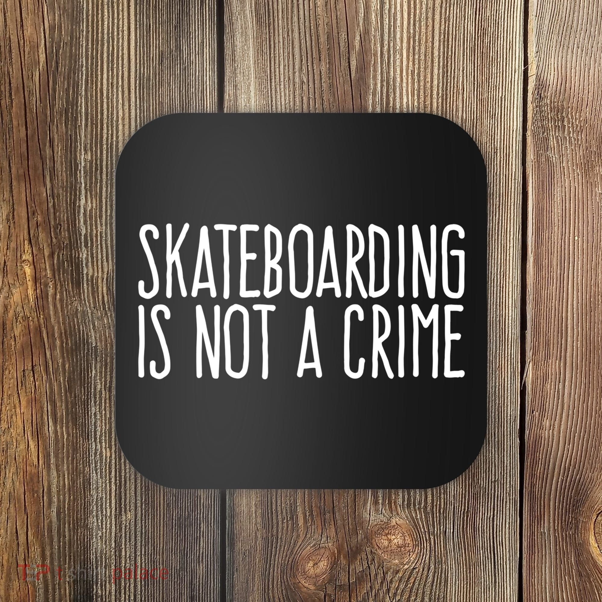 Skateboarding Is Not A Crime Skating Extreme Sport Cool Gift Coaster