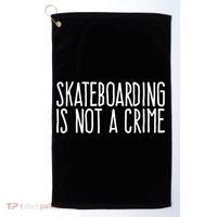 Skateboarding Is Not A Crime Skating Extreme Sport Cool Gift Golf Towel thumb 0