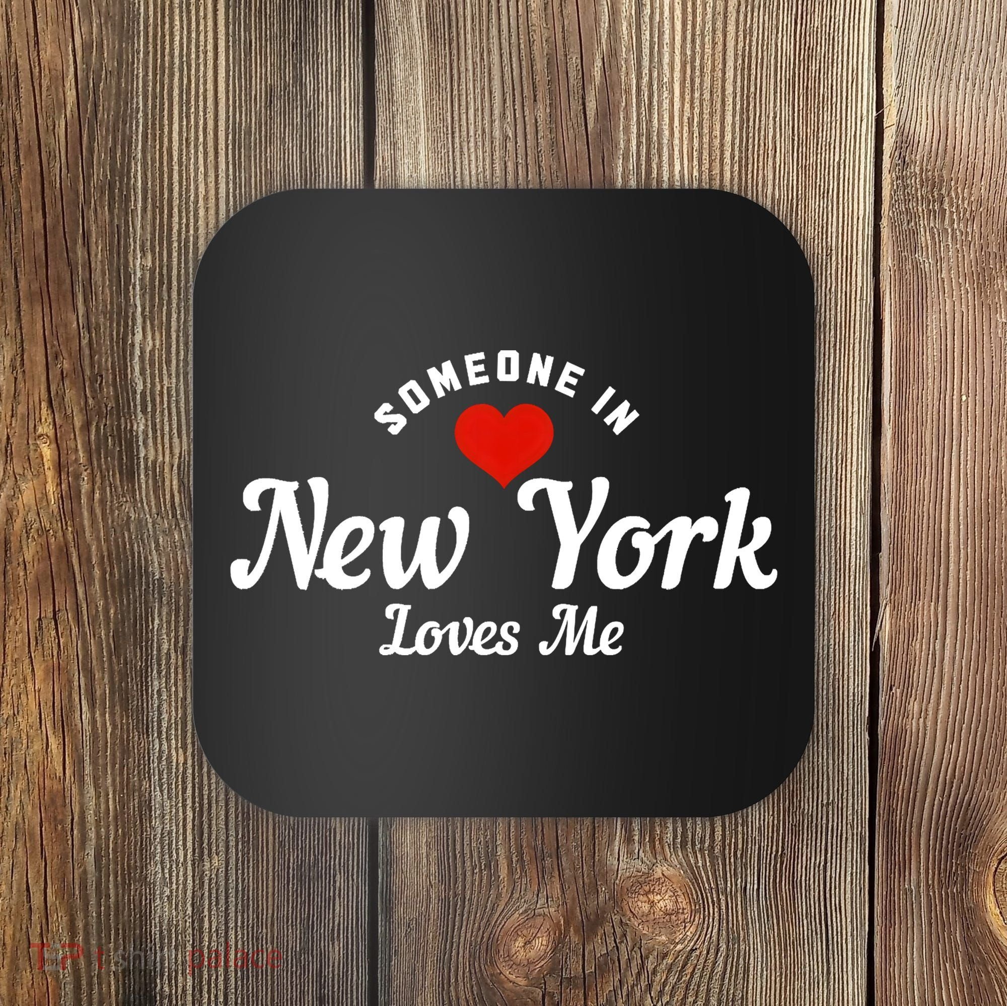 Someone In New York Loves Me NY NYC Funny Cute Coaster