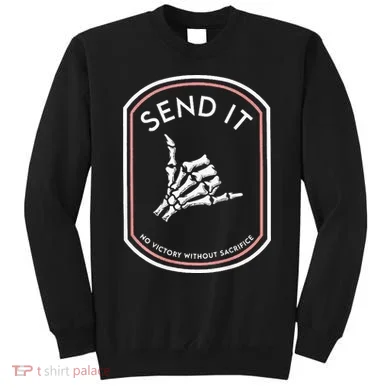 Send It No Victory Without Sacrifice (on back) Sweatshirt