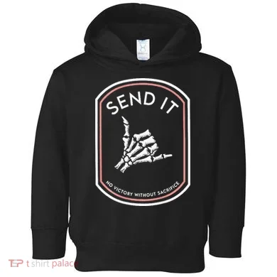 Send It No Victory Without Sacrifice Toddler Hoodie