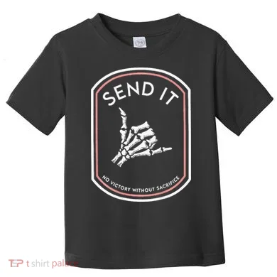 Send It No Victory Without Sacrifice Toddler T-Shirt