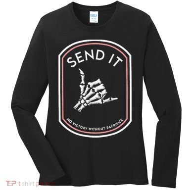 Send It No Victory Without Sacrifice Women's Long Sleeve Shirt