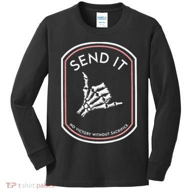 Send It No Victory Without Sacrifice Kids Long Sleeve Shirt