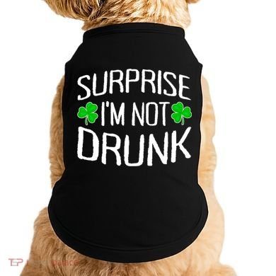 Surprise I'm Not Drunk St. Patricks Day Sober Party Sobriety Doggie Tank