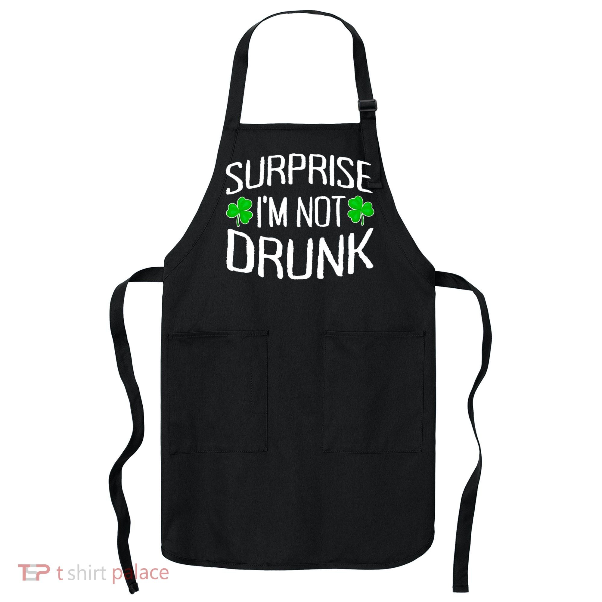 Surprise I'm Not Drunk St. Patricks Day Sober Party Sobriety Apron