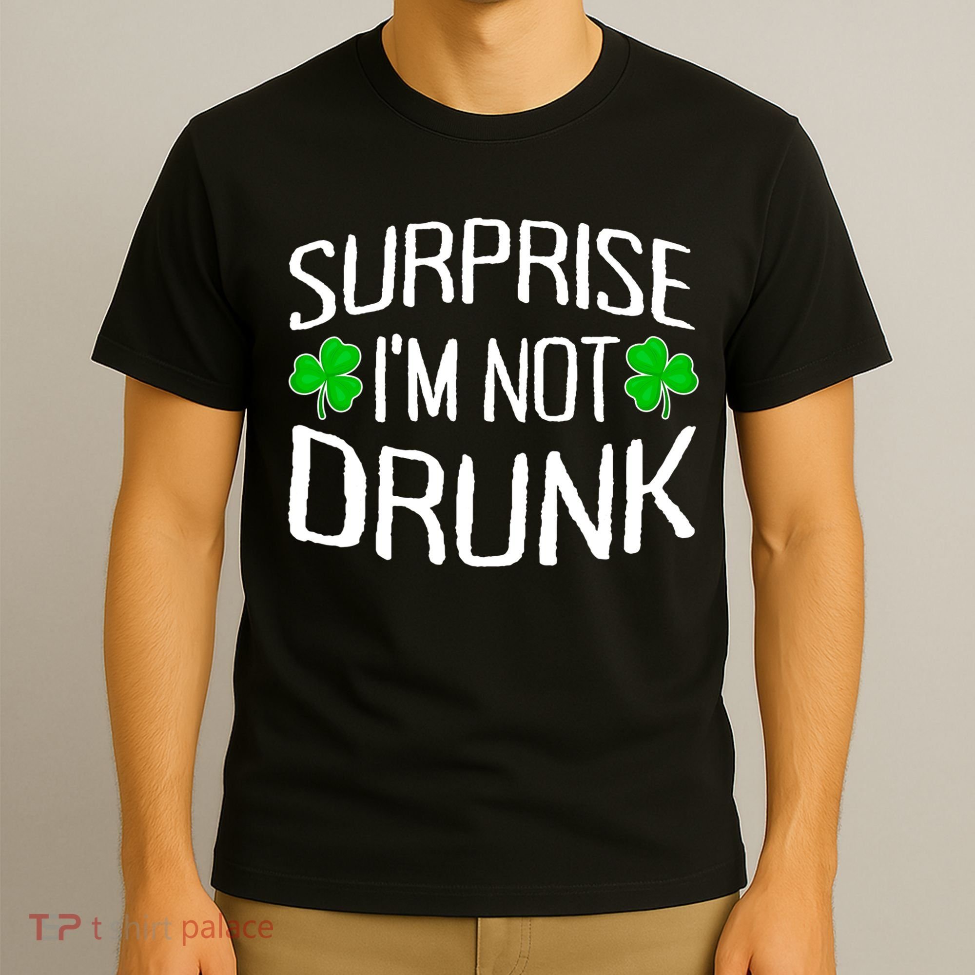 Surprise I'm Not Drunk St. Patricks Day Sober Party Sobriety T-Shirt