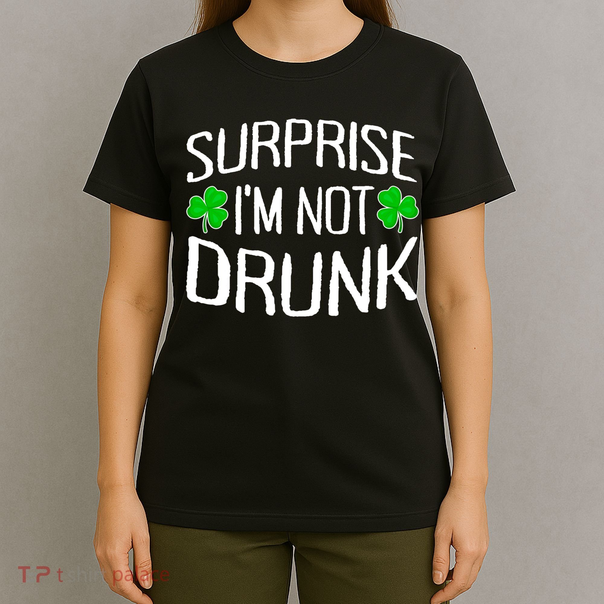 Surprise I'm Not Drunk St. Patricks Day Sober Party Sobriety T-Shirt