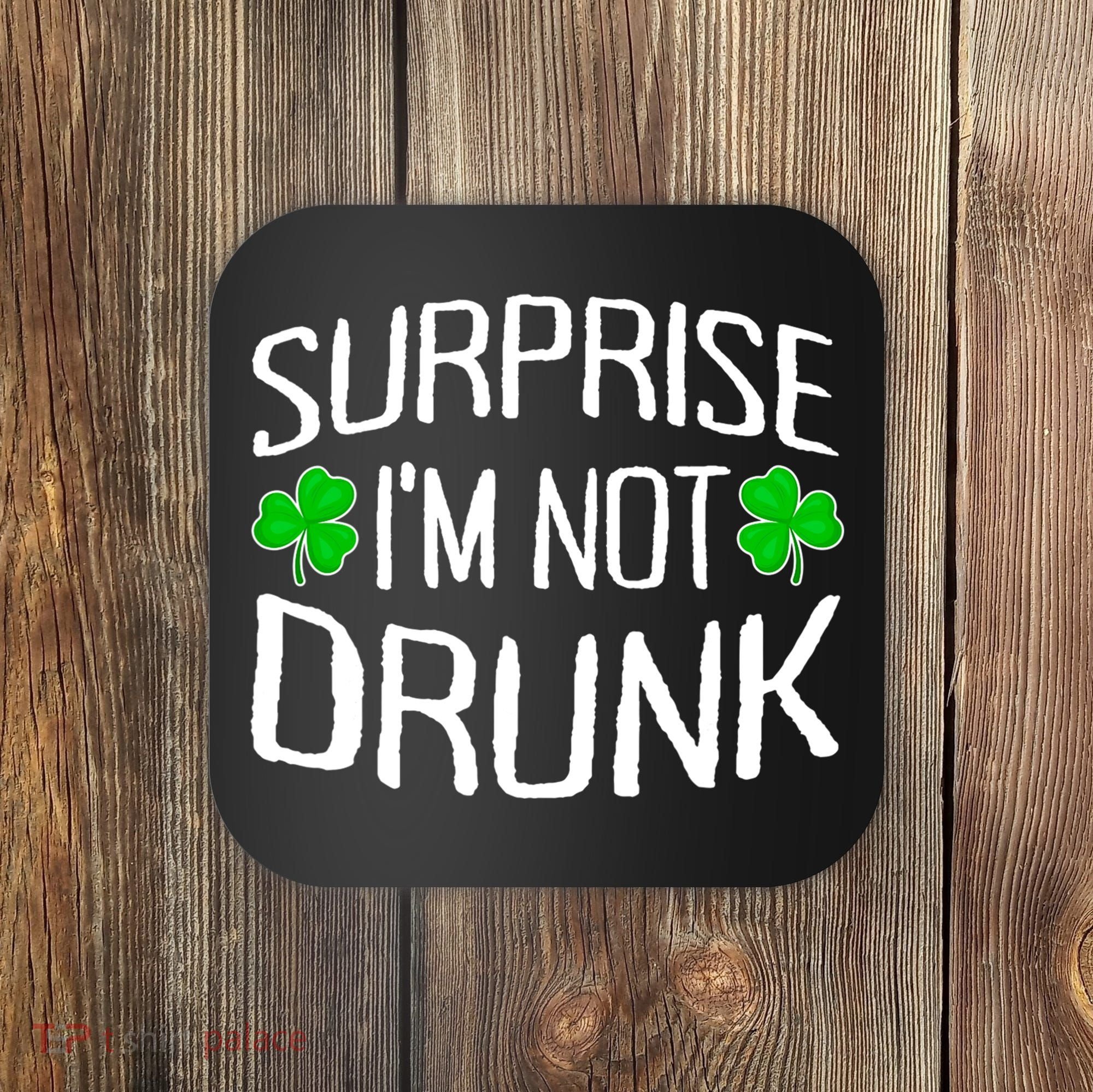 Surprise I'm Not Drunk St. Patricks Day Sober Party Sobriety Coaster