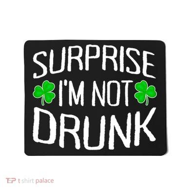 Surprise I'm Not Drunk St. Patricks Day Sober Party Sobriety Mousepad
