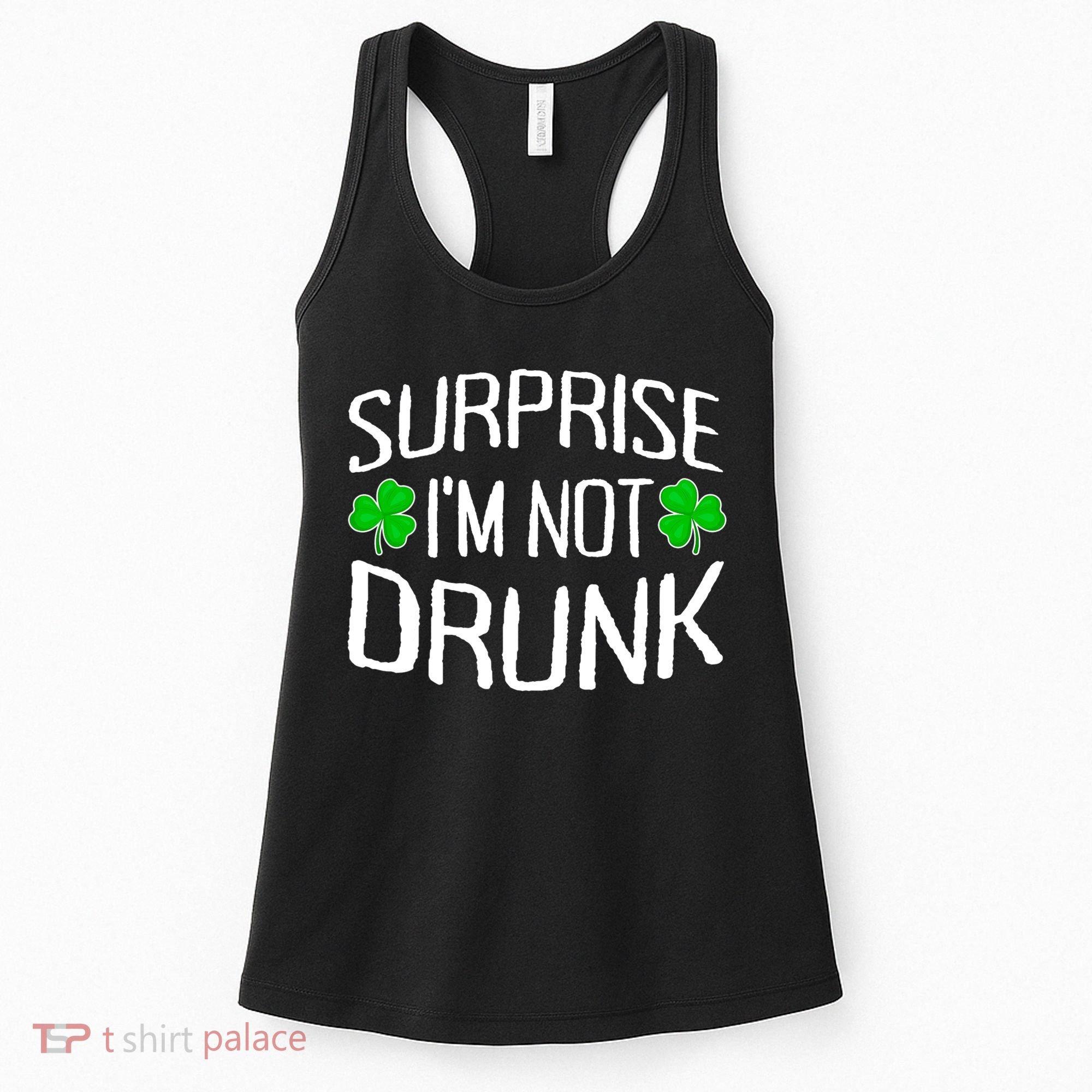 Surprise I'm Not Drunk St. Patricks Day Sober Party Sobriety Women's Tank Top