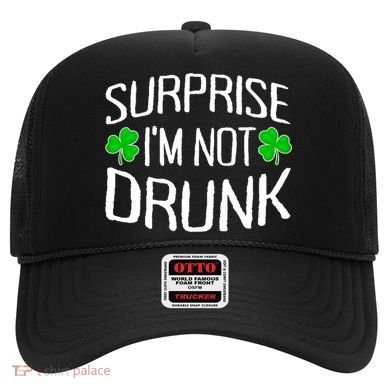Surprise I'm Not Drunk St. Patricks Day Sober Party Sobriety Hat