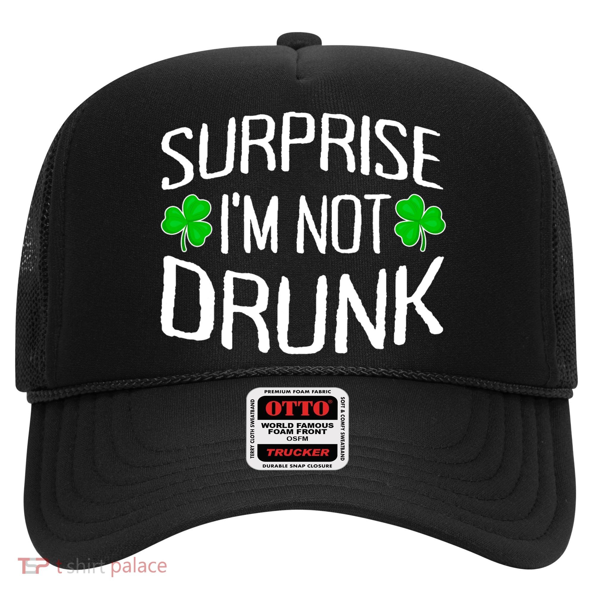Surprise I'm Not Drunk St. Patricks Day Sober Party Sobriety Hat