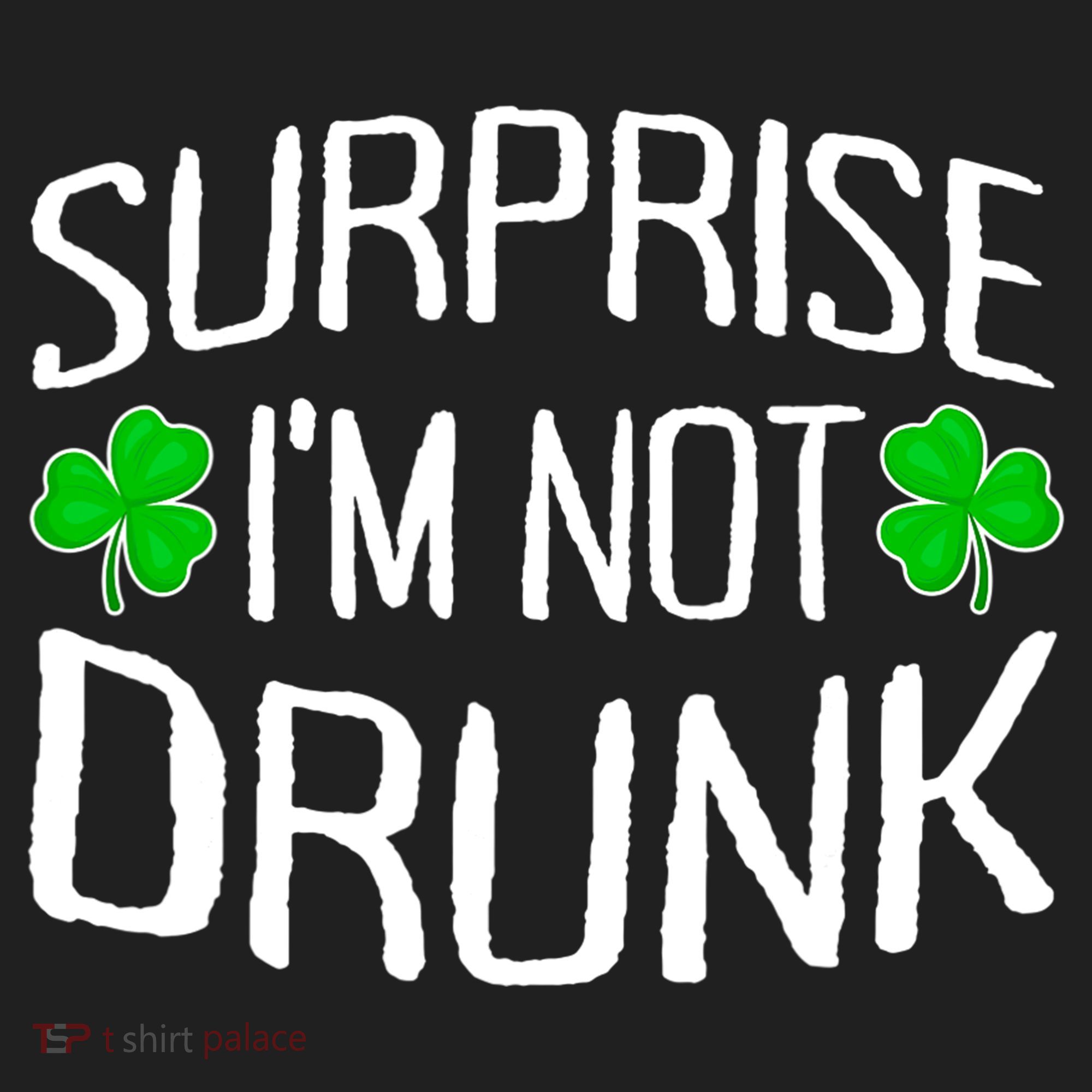 Surprise I'm Not Drunk St. Patricks Day Sober Party Sobriety Hat