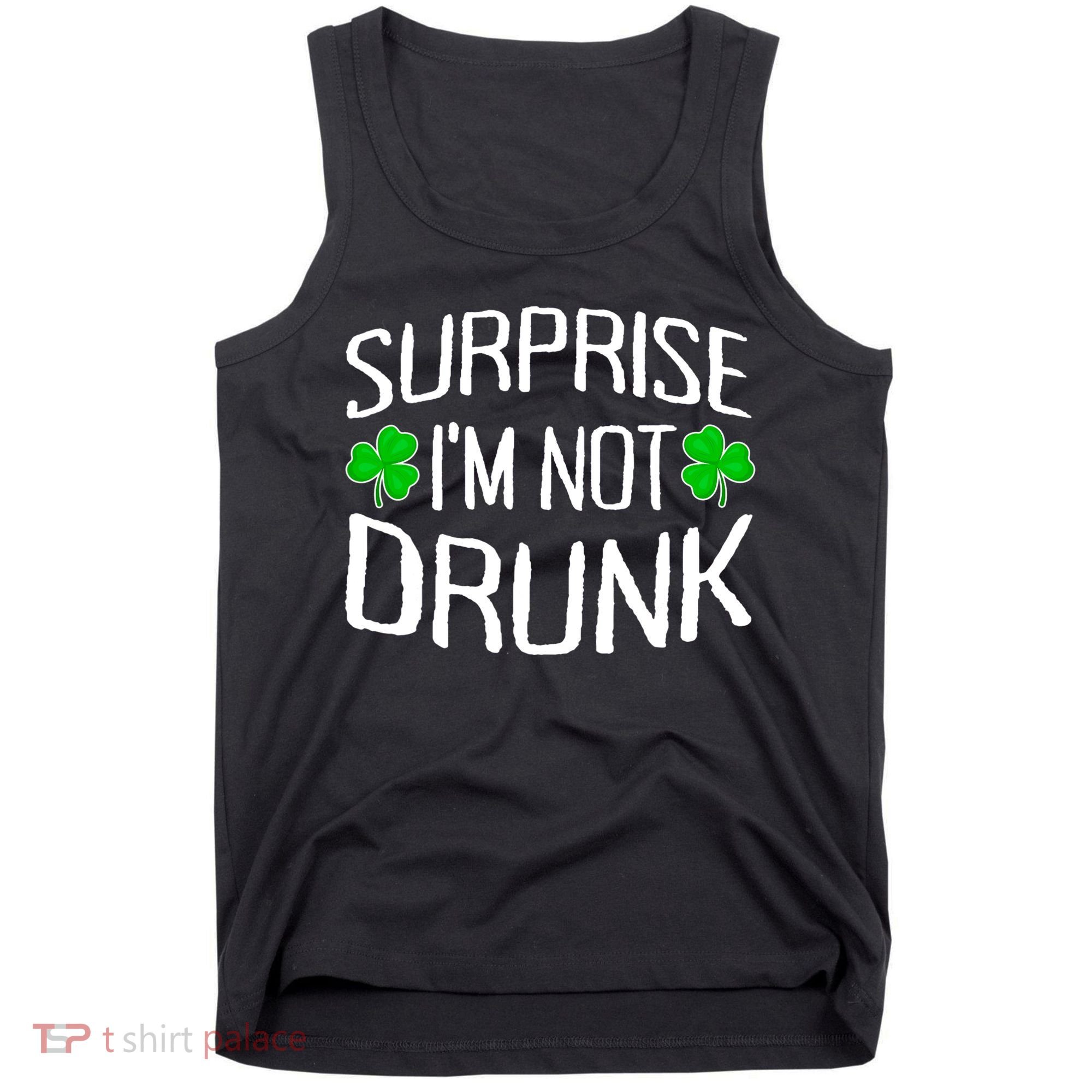 Surprise I'm Not Drunk St. Patricks Day Sober Party Sobriety Tank Top