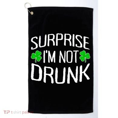 Surprise I'm Not Drunk St. Patricks Day Sober Party Sobriety Golf Towel