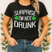 Surprise I'm Not Drunk St. Patricks Day Sober Party Sobriety Women's T-Shirt thumb 2