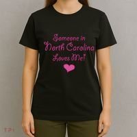 Someone In North Carolina Loves Me T-Shirt thumb 4