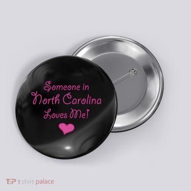 Someone In North Carolina Loves Me Button