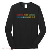 Speaking In No English Singing In Non English Funny Saying Long Sleeve Shirt thumb 0