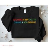 Speaking In No English Singing In Non English Funny Saying Sweatshirt thumb 2
